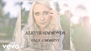 Aleyce Simmonds  Only A Moment Official Audio [upl. by Frayne464]