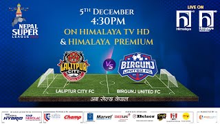 Nepal Super League NSL  2023  MATCH 14  LALITPUR CITY FC vs BIRGUNJ UNITED FC  Himalaya TV [upl. by Poyssick]