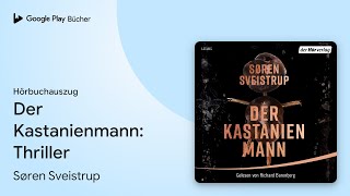 „Der Kastanienmann Thriller“ von Søren Sveistrup · Hörbuchauszug [upl. by Jangro954]