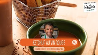 Les astuces en cuisine  le ketchup au vin rouge du chef Norbert Tarayre [upl. by Tteraj]