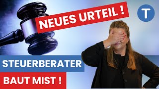 Steuerberater baut Mist Neues Urteil DAS sollte jeder wissen [upl. by Vine]