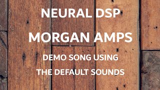 Neural DSP  Morgan Amps Plugin  Short Demo Song Using Default Settings [upl. by Tompkins]