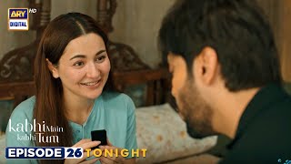 Kabhi Main Kabhi Tum Episode 26  Fahad Mustafa  Hania Aamir  Tonight at 8 pm  ARY Digital [upl. by Daffy]