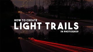 How To Create Light Trails In Photoshop [upl. by Adnulahs]