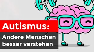 Autismus SO können Autisten andere besser verstehen [upl. by Clovis]