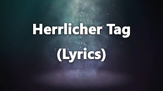 Herrlicher Tag LyricsText [upl. by Eiramnwad408]