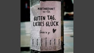 Guten Tag liebes Glück [upl. by Hcardahs]