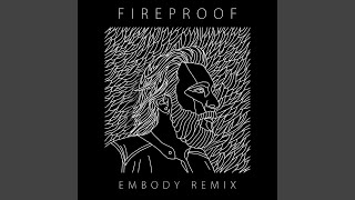 Fireproof Embody Remix [upl. by Ravi]