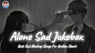 Alone Sad Songs💔  Sad Songs Mashup Night Sad Songs💔  LoFi Mix🌹  mmudasirs [upl. by Alliuqet170]