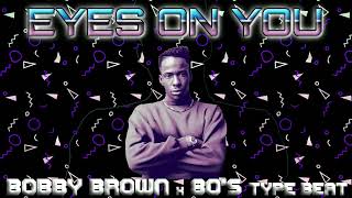 Bobby Brown x 80s Type Beat  Eyes On You [upl. by Weidman583]