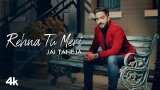 Rehna Tu Meri New Video 4K Video Song Jai Taneja Aawaaz Feat Arika Lazraus Latest Video Song [upl. by Eiramnwad]