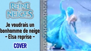 La Reine des Neiges ❅ Je voudrais un bonhomme de neige  Elsa reprise Cover [upl. by Lazor275]