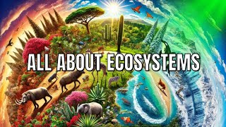 All About Ecosystems in 13 Minutes  Quick amp Easy Guide to Understanding Ecosystems [upl. by Ilac]