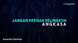 Angkasa – Jangan Pernah Selingkuh Karaoke Version [upl. by Aramaj146]