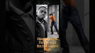 Fernando flé fire feat Zaqueu Proh 947366116prod by Samuchy Record [upl. by Parfitt371]