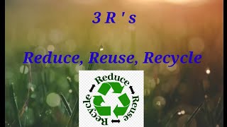 3 R s in environment Reduce Reuse Recycle what does it means some methods of recycling [upl. by Anyalram453]