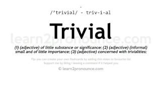 Trivial pronunciation and definition [upl. by Ennagroeg]