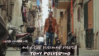 Tony Polverino  Ma e che vulimme parlà  Video Ufficiale 2021  Ideato e Diretto da Enzo De Vito [upl. by Magner]