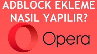 Opera Adblock Ekleme Nasıl Yapılır [upl. by Kcirred]