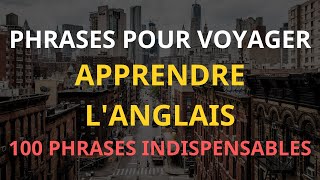 100 phrases anglaises les plus utilisées pour les voyages  Courtes et faciles à retenir [upl. by Eirahs498]