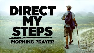 When You Watch and Pray  GOD WILL DIRECT YOUR STEPS  A Blessed Morning Prayer To Start Your Day [upl. by Griggs]