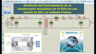 SIMULACIÓN DEL FUNCIONAMIENTO DE UN TRANSFORMADOR MONOFASICO DE 10 KVA Y 500V EN PROTEUS [upl. by Hendel858]