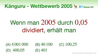 B1 🦘 Känguru 2005 🦘 Klasse 5 und 6  durch eine Kommazahl dividieren  ohne Hilfsmittel [upl. by Zenitram]