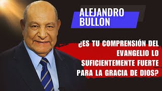 Alejandro Bullon Predicas  Desbloquea la Gracia de Dios [upl. by Iman]