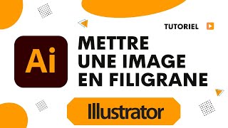 Comment faire un filigrane sur Illustrator [upl. by Reywas]