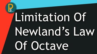 Limitation Of Newlands Law Of Octave [upl. by Aned78]