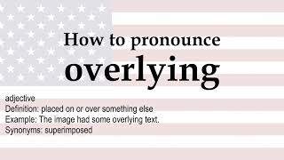 How to pronounce overlying  meaning [upl. by Ariada770]