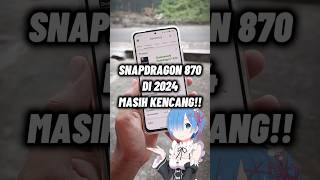 NASIB SNAPDRAGON 870 DI 2024 🔥 shorts [upl. by Intruoc]