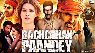 Bachchhan Paandey Full Movie  Akshay Kumar  Kriti Sanon  Arshad Warsi  Review amp Amazing Facts [upl. by Floridia]