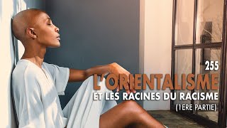 NSF 255  Lorientalisme et les racines du racisme 1ere partie [upl. by Wilkey]