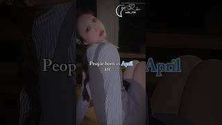 Ppl born in April shorts ytshorts ft fypviralシ popular cutie106 explore aesthetic [upl. by Guidotti679]