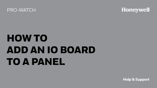 How to Add an IO Board to a Panel in ProWatch  Honeywell Help amp Support [upl. by Nujra]