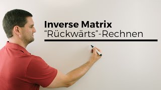 Inverse Matrix zum quotRückwärtsquotRechnen bei Übergangsprozessen  Mathe by Daniel Jung [upl. by Froemming61]