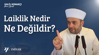 Laiklik Nedir Ne Değildir  Halil Konakçı Hoca Efendi birmisak [upl. by Leunamne]