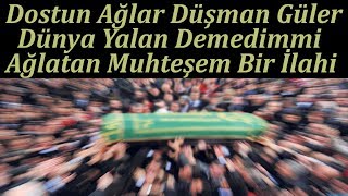 Dostun Ağlar Düşman Güler Dünya Yalan Demedimmi Ağlatan Dehşet Bir İlahi [upl. by Etterrag928]