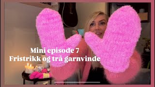 MINI EPISODE 7  Fristrikk og trå garnvinde [upl. by Konstanze]