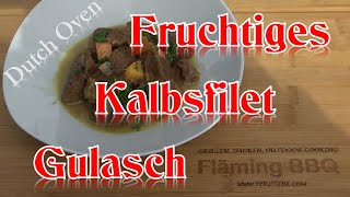 Kalbsgulasch  mit exotischen Früchten  Dutch Oven  einfach lecker  081 Fläming BBQ [upl. by Enyluqcaj636]