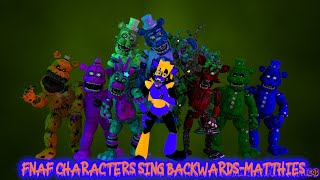 Fnaf CharactersOCS sing backwardsMatthias [upl. by Drucill]