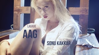 Lagade Aag  Sonu Kakkar [upl. by Ahsinit789]