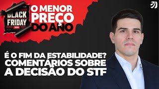 É o fim da estabilidade Comentários sobre a decisão do STF [upl. by Ryon]