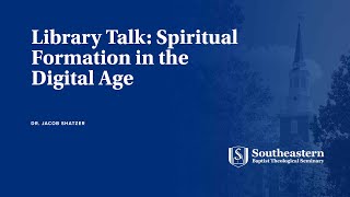 Library Talk  Spiritual Formation in the Digital Age [upl. by Carmela]