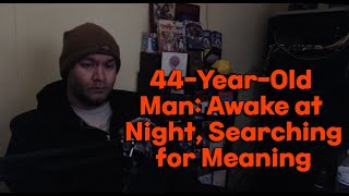 I Sit Awake Alone at Night Looking for Answers or Meaning [upl. by Aeneg]