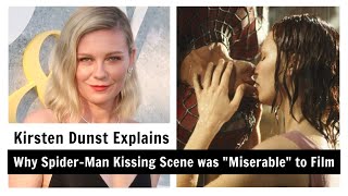 Kirsten Dunst Explains Why Spider Man Kissing Scene was Miserable to Film [upl. by Peony]