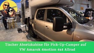 Tischer Absetzkabine für PickUpCamper auf VW Amarok 4motion 4x4 Allrad 176 [upl. by Wallford]