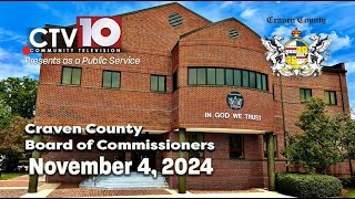 Craven County Board of Commissioners Regular Meeting  November 4 2024 [upl. by Carlynn702]