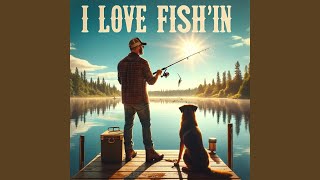 I Love Fishin [upl. by Dido]